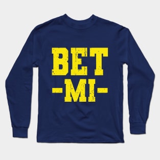 Bet Mi Michigan Vs Everybody Long Sleeve T-Shirt